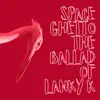 Space Ghetto - The Ballad of Lanky K - Single